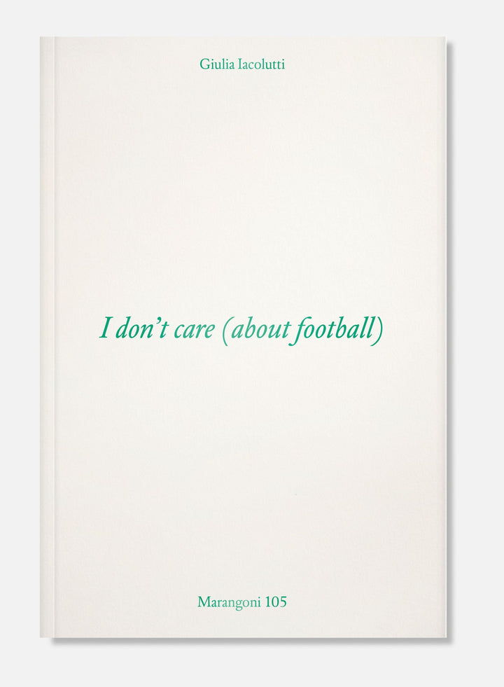 I don’t care (about football) by Giulia Iacolutti - Tipi bookshop